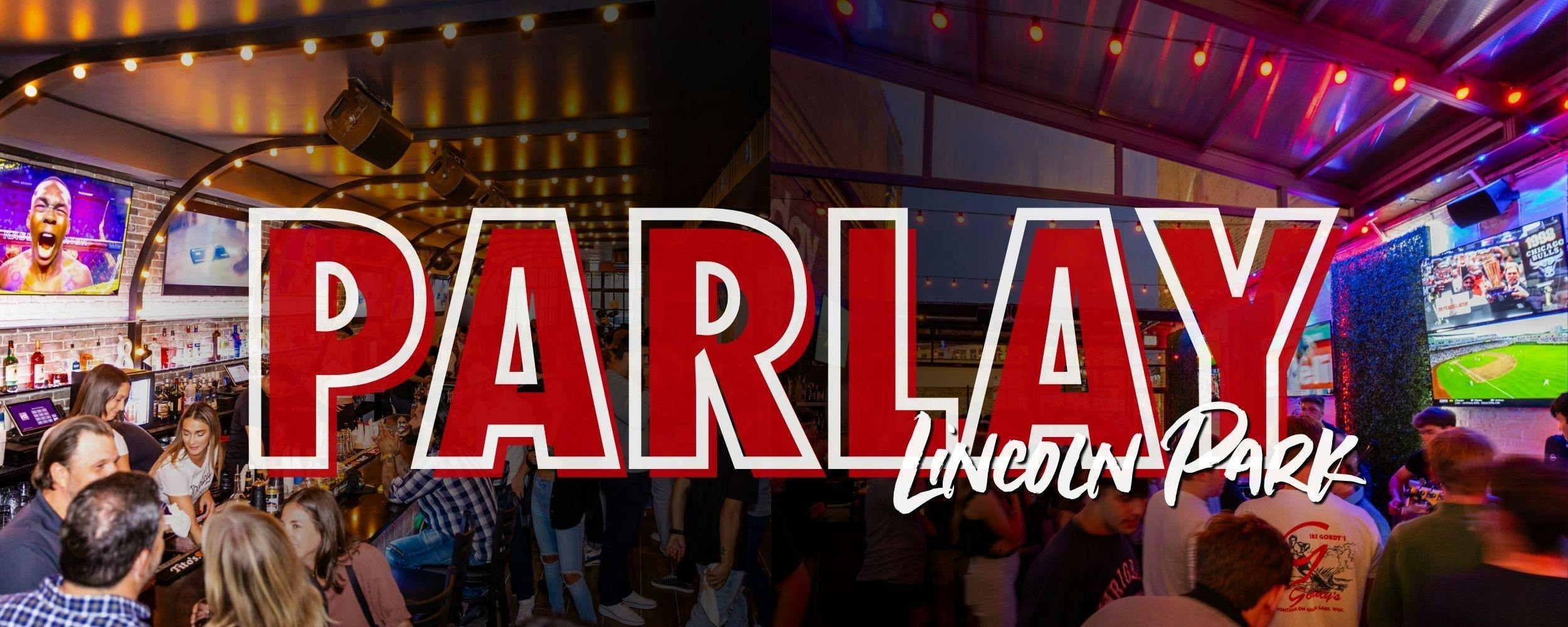 Parlay - Lincoln Park