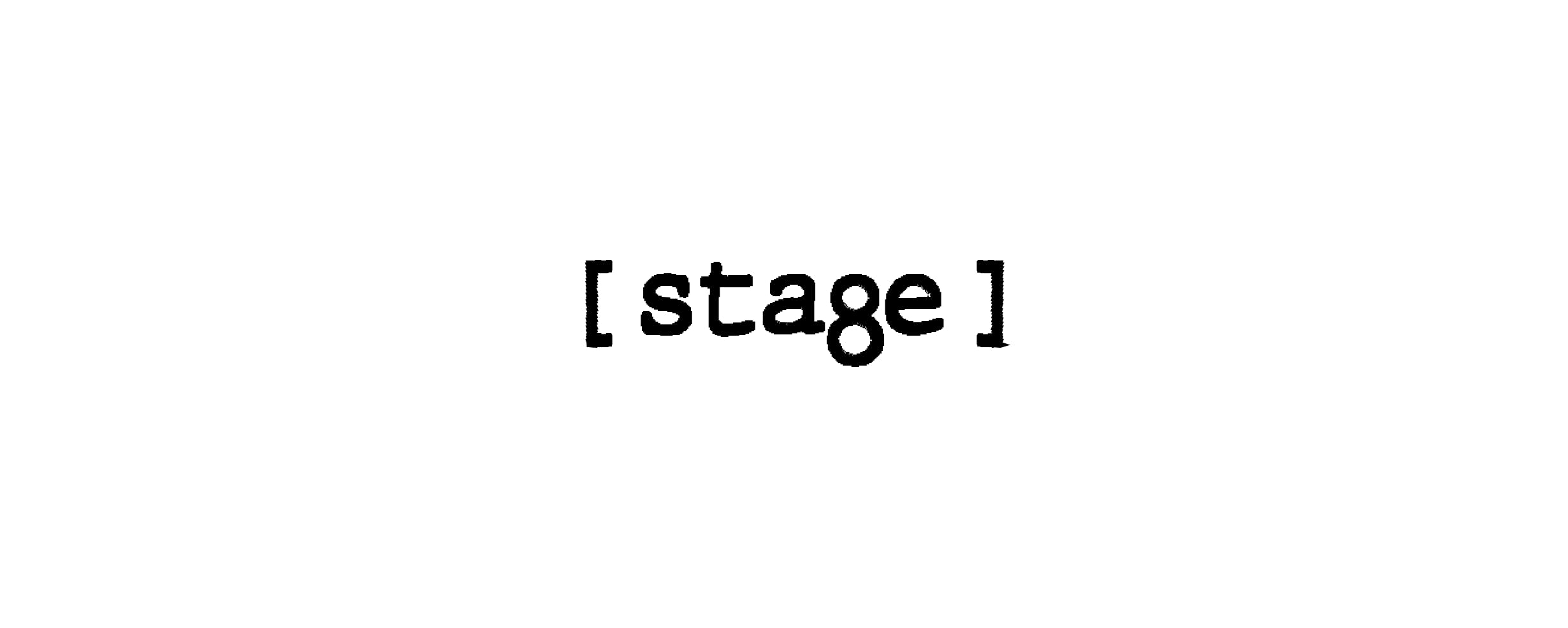 [stage]