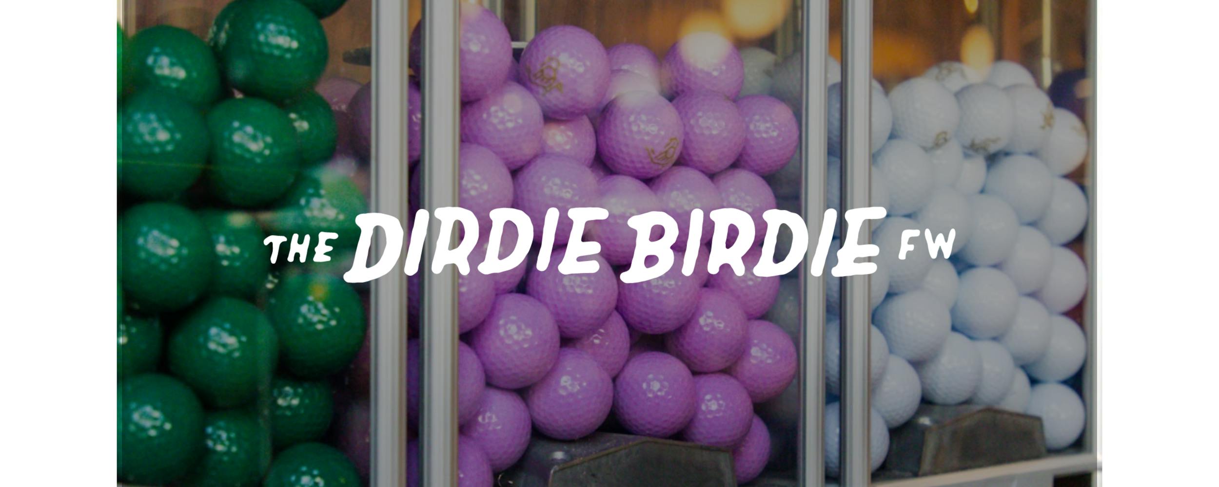 The Dirdie Birdie - Fort Worth