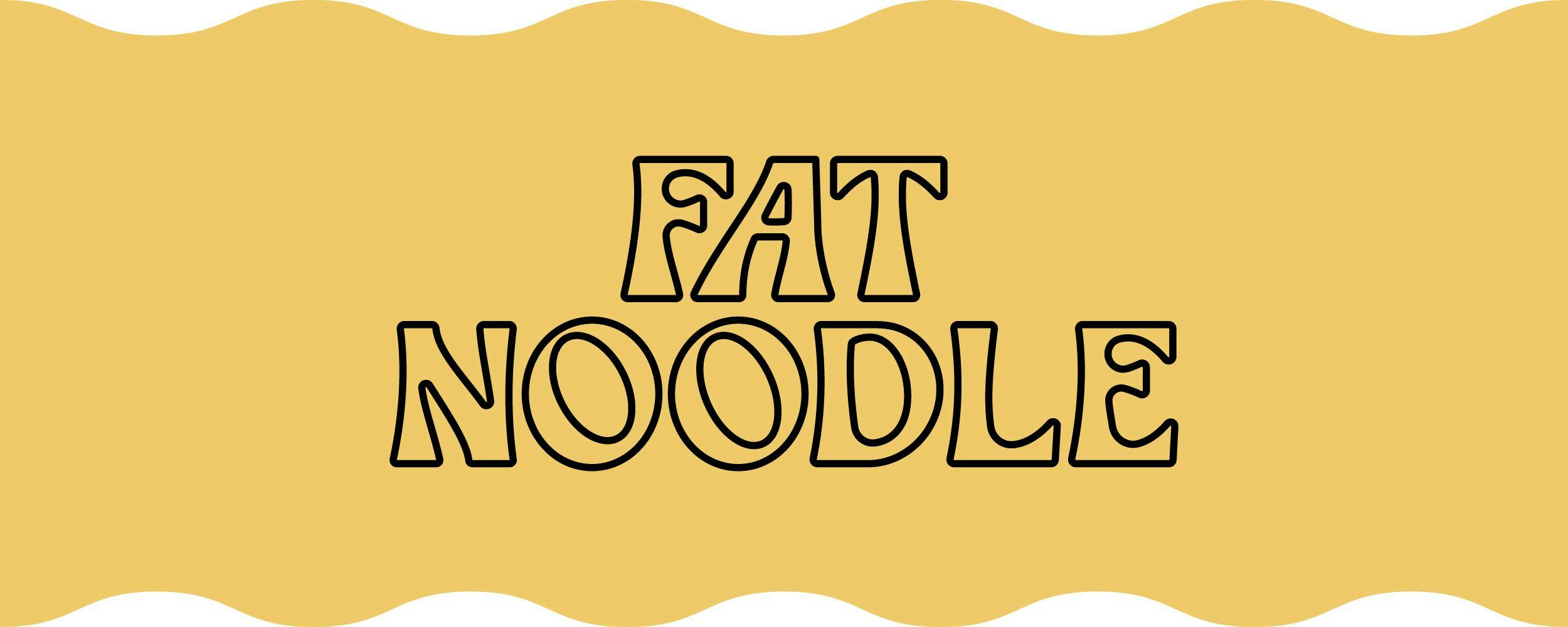 Fat Noodle