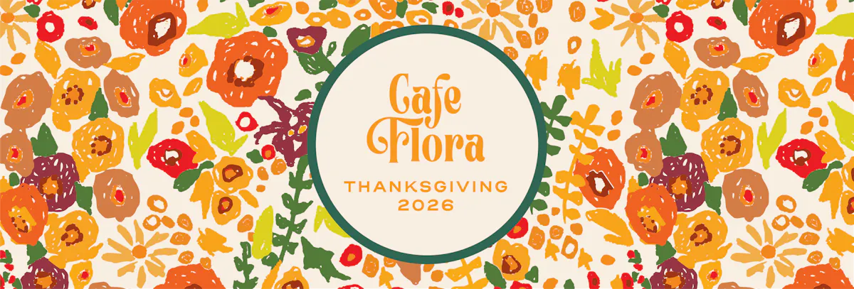Cafe Flora - Thanksgiving Dinner in the Atrium 2026 - Seattle, WA | Tock