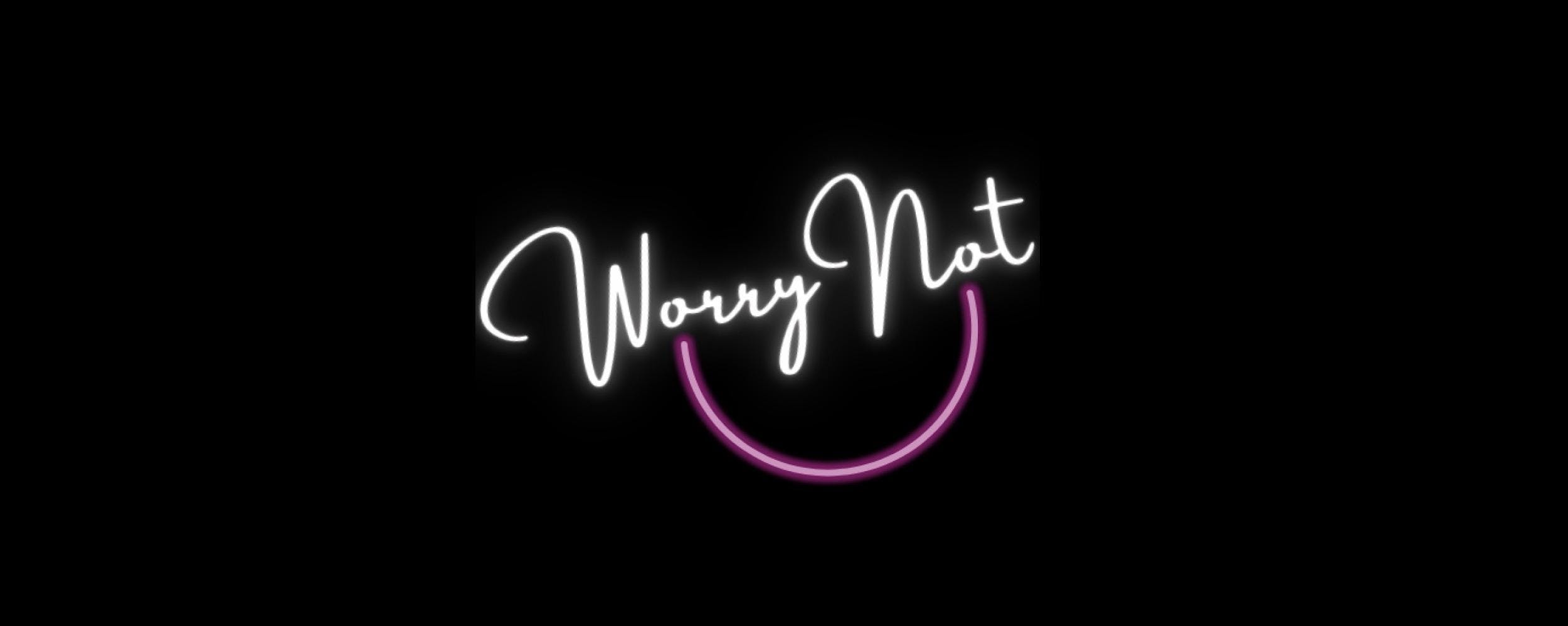 Worry Not